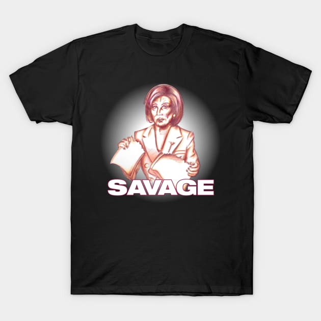 Nancy Pelosi - Savage (White) T-Shirt by steverodgers